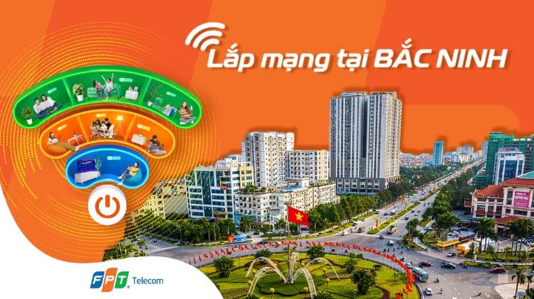 Lắp mạng FPT Bắc Ninh ưu đãi HOT rẻ nhất tháng 03/2026 – Mạng FPT